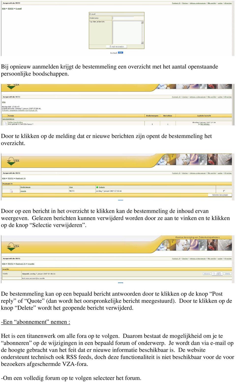 Gelezen berichten kunnen verwijderd worden door ze aan te vinken en te klikken op de knop Selectie verwijderen.