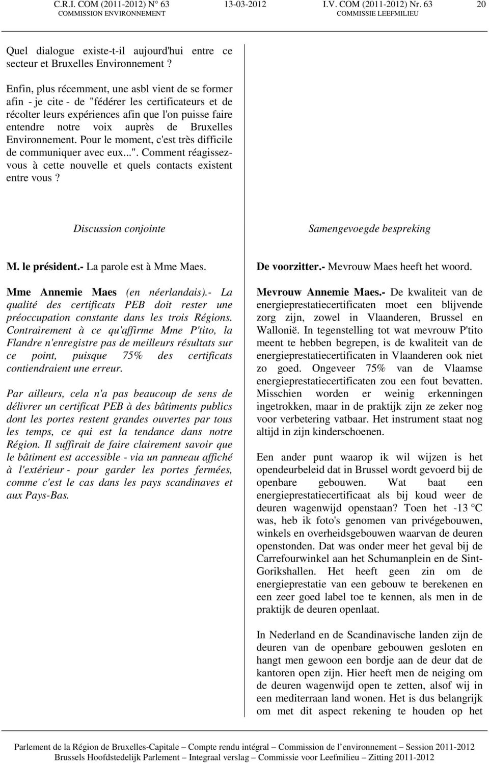 Environnement. Pour le moment, c'est très difficile de communiquer avec eux...". Comment réagissezvous à cette nouvelle et quels contacts existent entre vous?