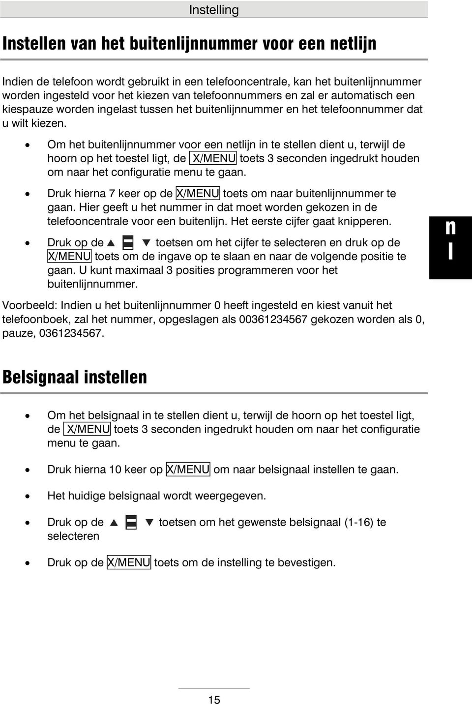 Om het buiteijummer voor ee etij i te stee diet u, terwij de hoor op het toeste igt, de X/MENU toets 3 secode igedrukt houde om aar het cofiguratie meu te gaa.