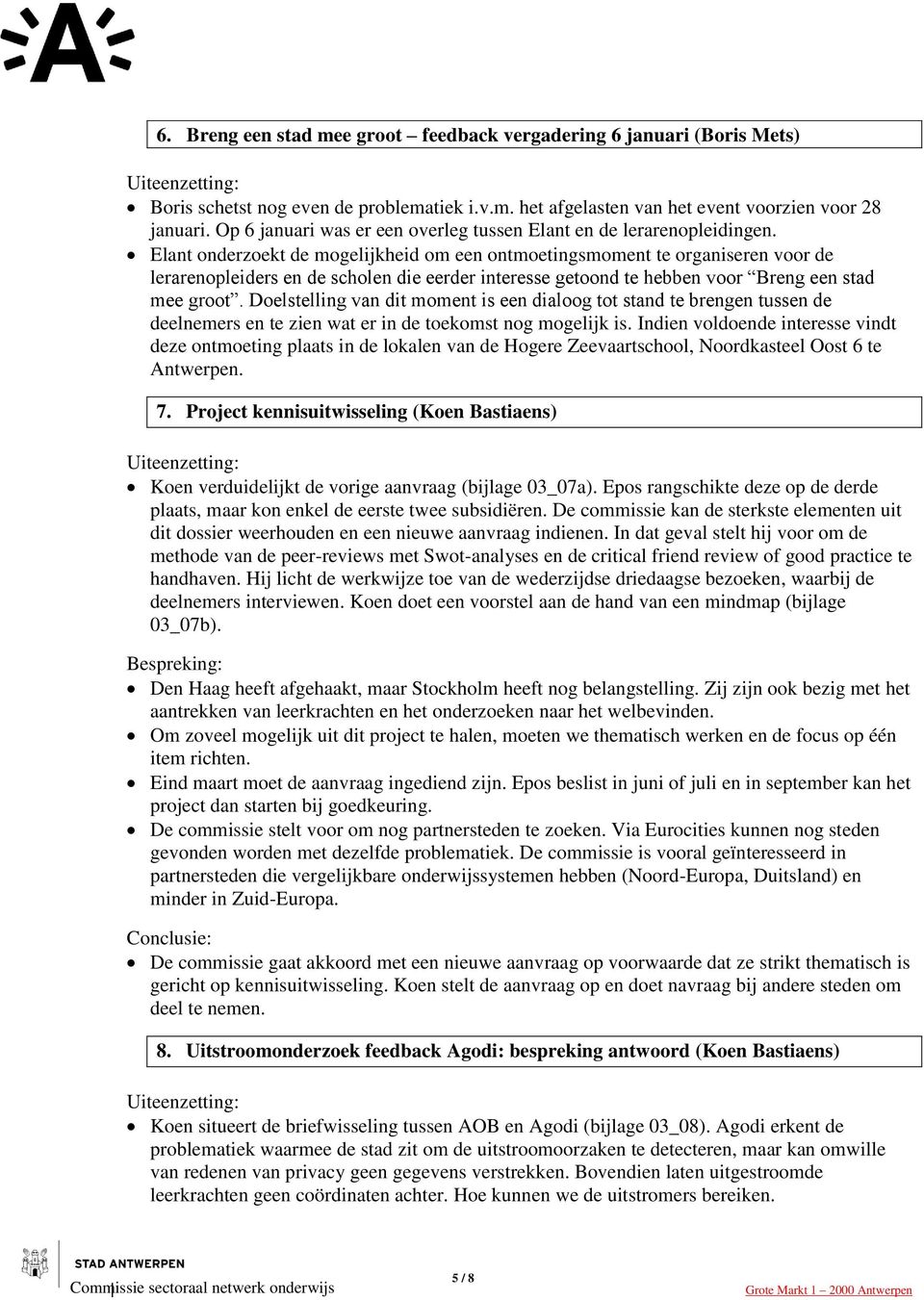 Elant onderzoekt de mogelijkheid om een ontmoetingsmoment te organiseren voor de lerarenopleiders en de scholen die eerder interesse getoond te hebben voor Breng een stad mee groot.