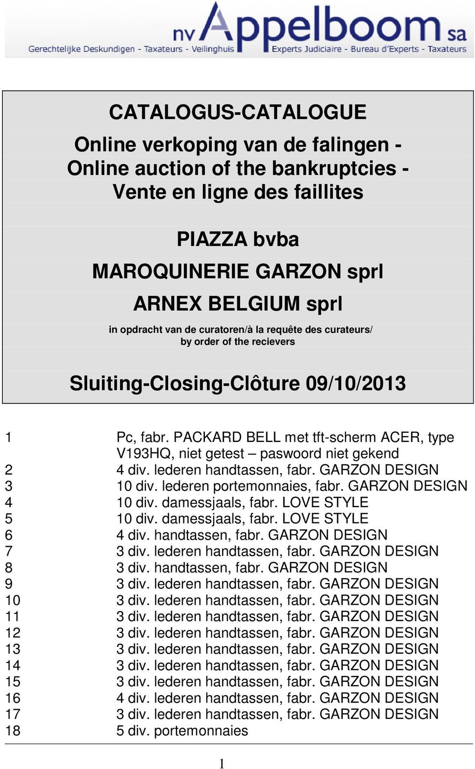 lederen handtassen, fabr. GARZON DESIGN 3 10 div. lederen portemonnaies, fabr. GARZON DESIGN 4 10 div. damessjaals, fabr. LOVE STYLE 5 10 div. damessjaals, fabr. LOVE STYLE 6 4 div. handtassen, fabr. GARZON DESIGN 7 3 div.