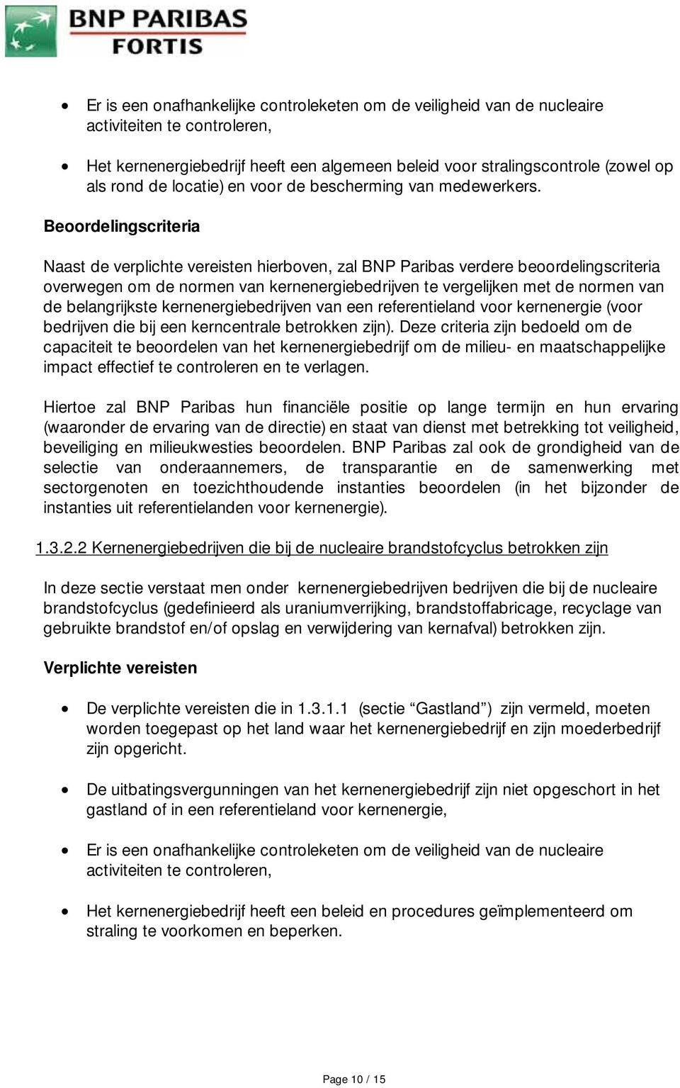 Beoordelingscriteria Naast de verplichte vereisten hierboven, zal BNP Paribas verdere beoordelingscriteria overwegen om de normen van kernenergiebedrijven te vergelijken met de normen van de