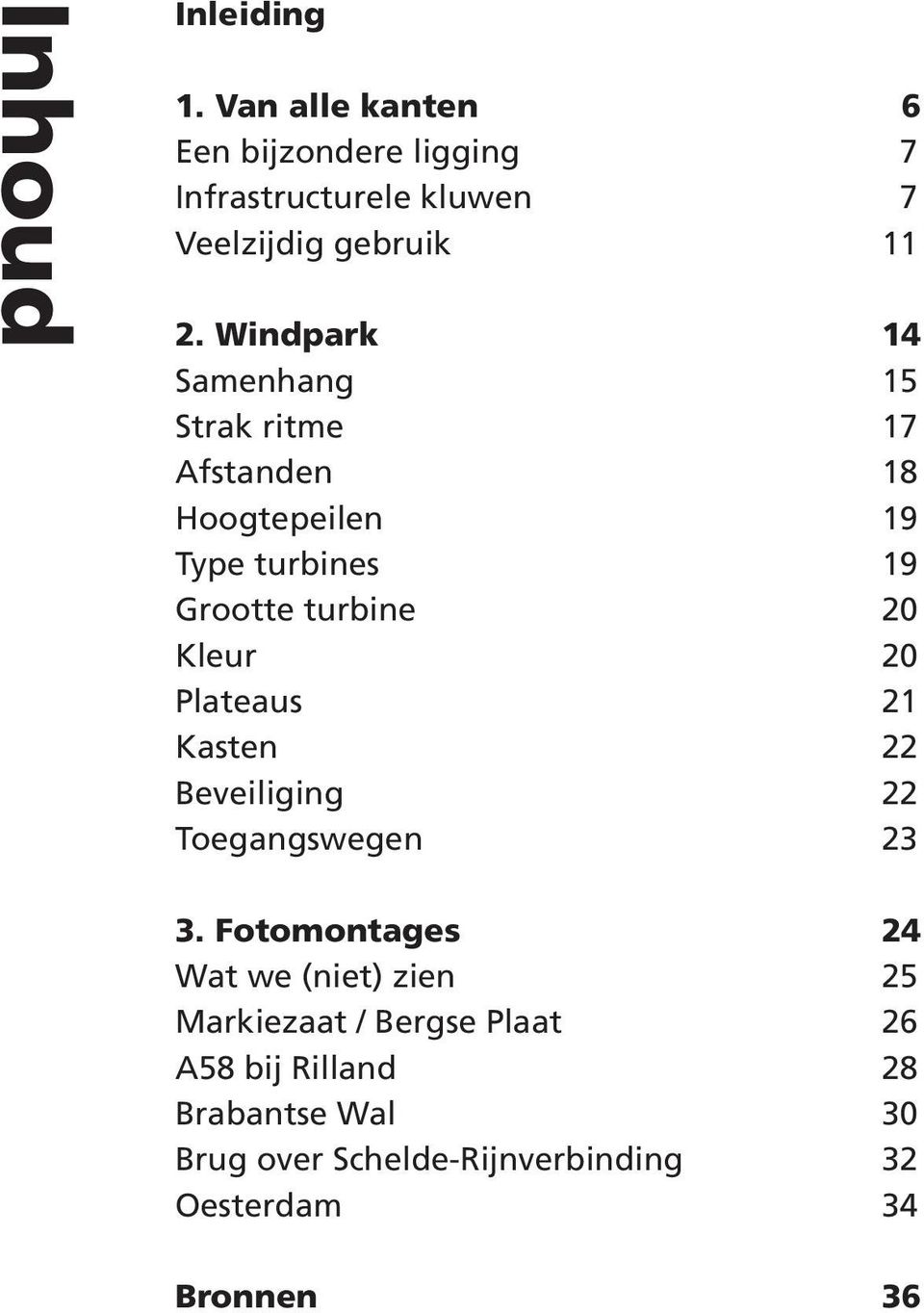 20 Plateaus 21 Kasten 22 Beveiliging 22 Toegangswegen 23 3.