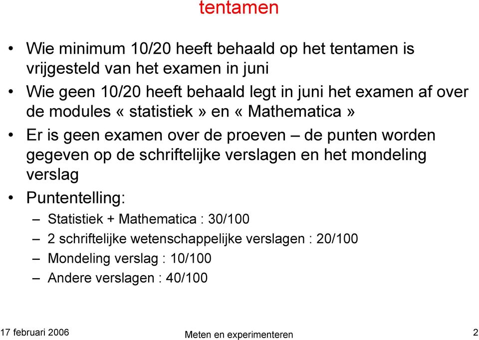 gegeven op de schriftelijke verslagen en het mondeling verslag Puntentelling: Statistiek + Mathematica : 30/100 2