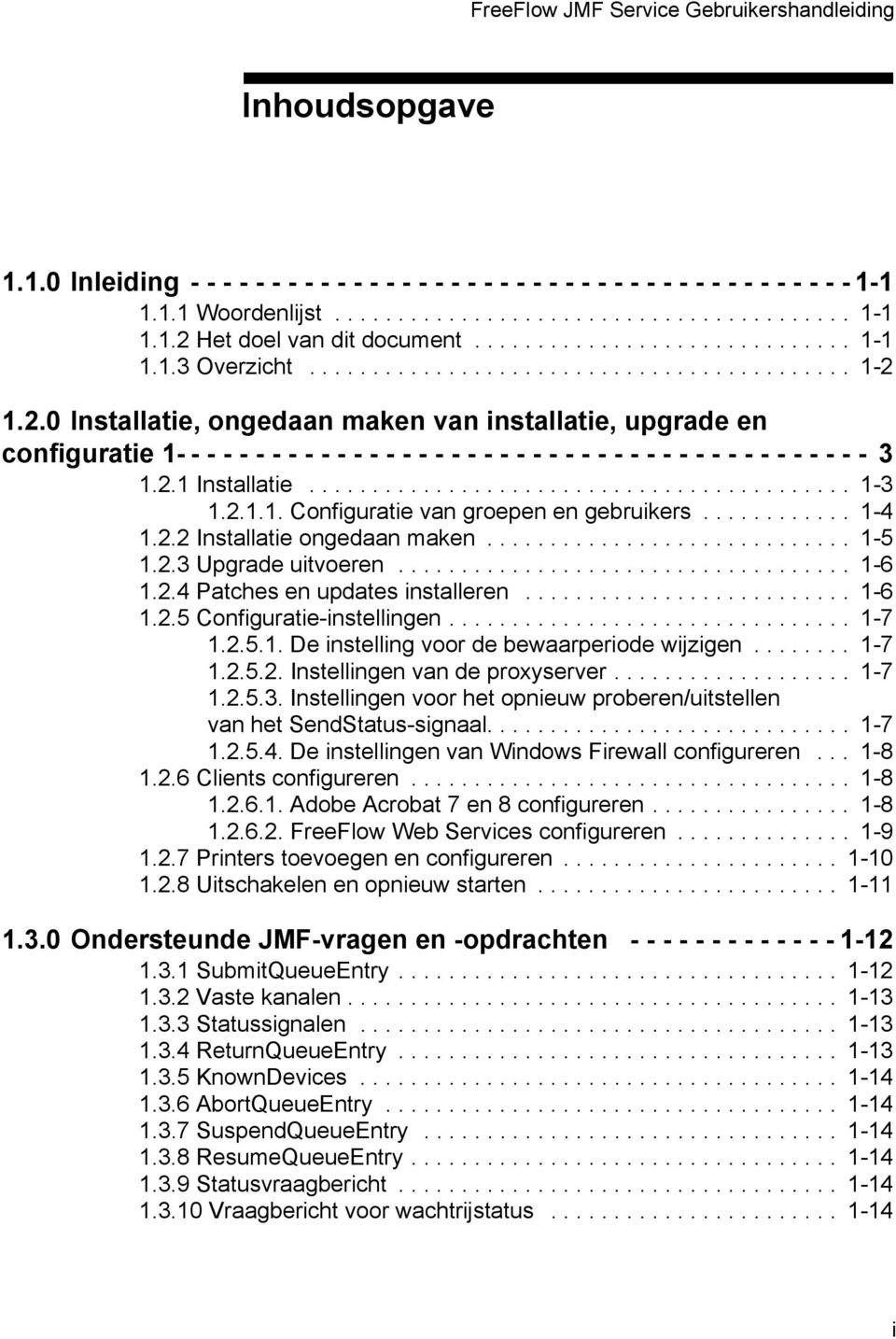 1.2.0 Installatie, ongedaan maken van installatie, upgrade en configuratie 1- - - - - - - - - - - - - - - - - - - - - - - - - - - - - - - - - - - - - - - - - - - 3 1.2.1 Installatie........................................... 1-3 1.