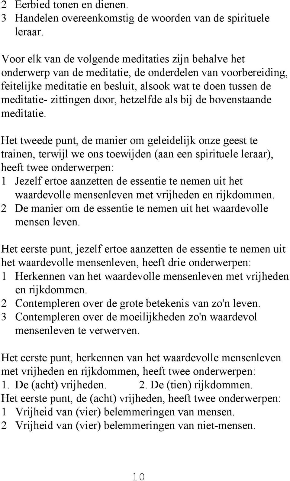 door, hetzelfde als bij de bovenstaande meditatie.