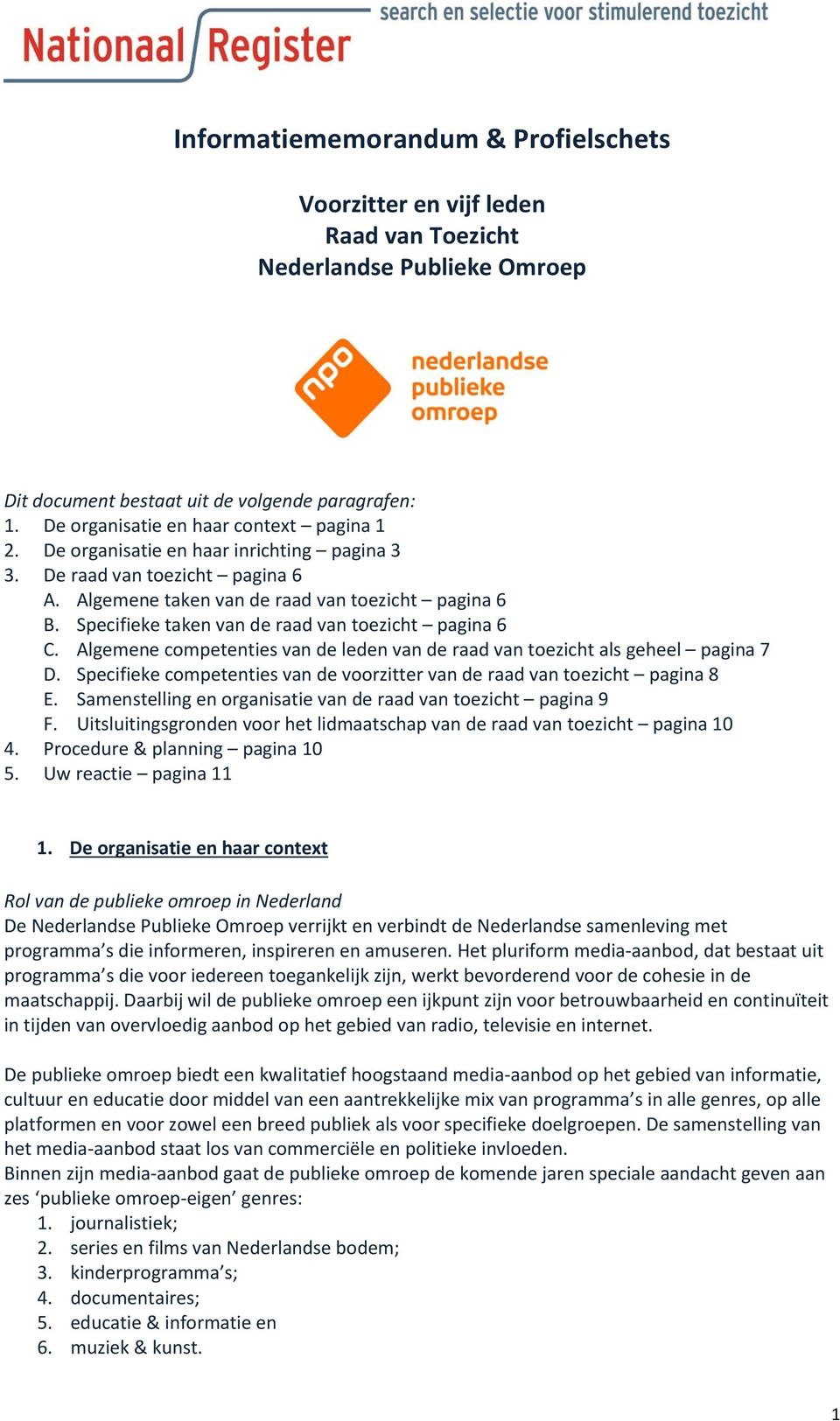 Specifieke taken van de raad van toezicht pagina 6 C. Algemene competenties van de leden van de raad van toezicht als geheel pagina 7 D.