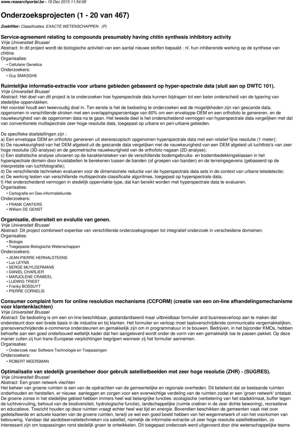 activity Abstract: In dit project wordt de biologische activiteit van een aantal nieuwe stoffen bepaald : nl. hun inhiberende werking op de synthese van chitine.