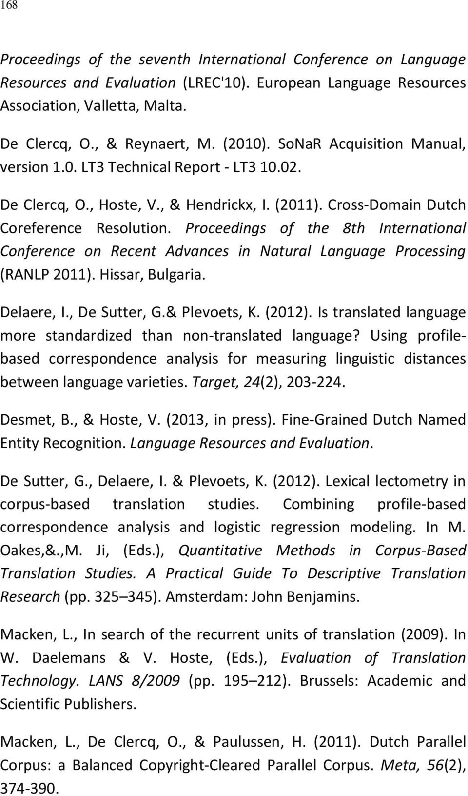 Proceedings of the 8th International Conference on Recent Advances in Natural Language Processing (RANLP 2011). Hissar, Bulgaria. Delaere, I., De Sutter, G.& Plevoets, K. (2012).