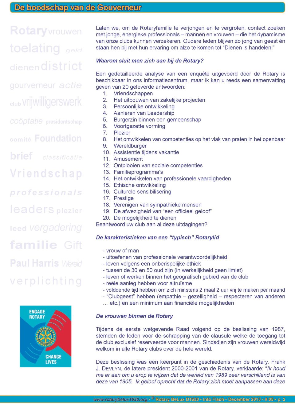 jonge, energieke professionals mannen en vrouwen die het dynamisme van onze clubs kunnen verzekeren.