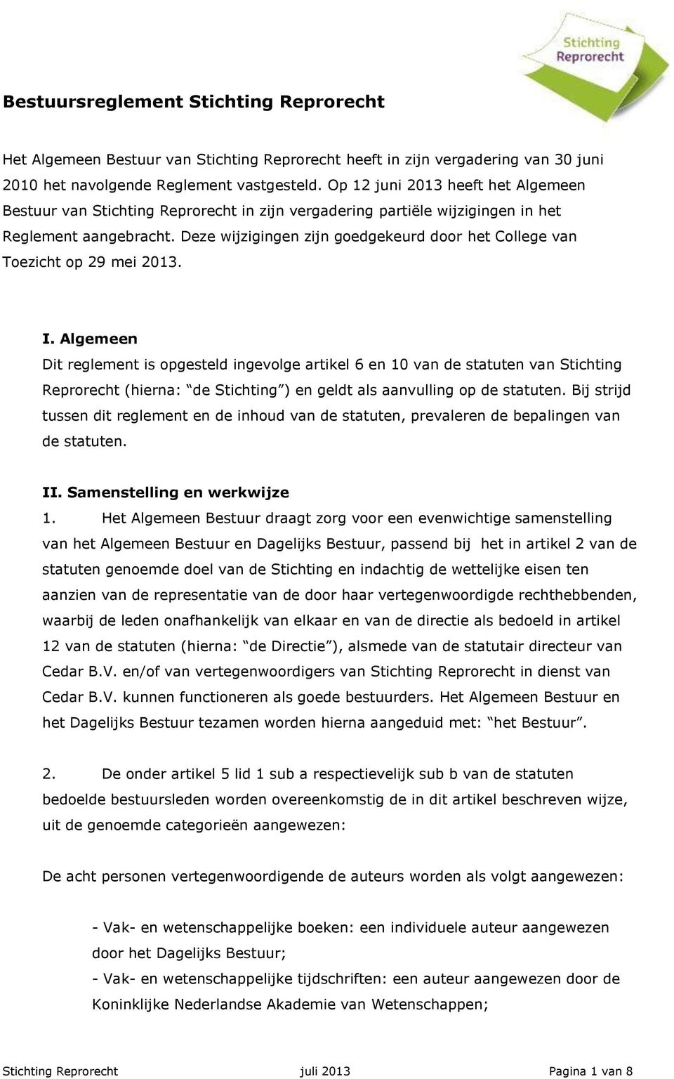 Deze wijzigingen zijn goedgekeurd door het College van Toezicht op 29 mei 2013. I.