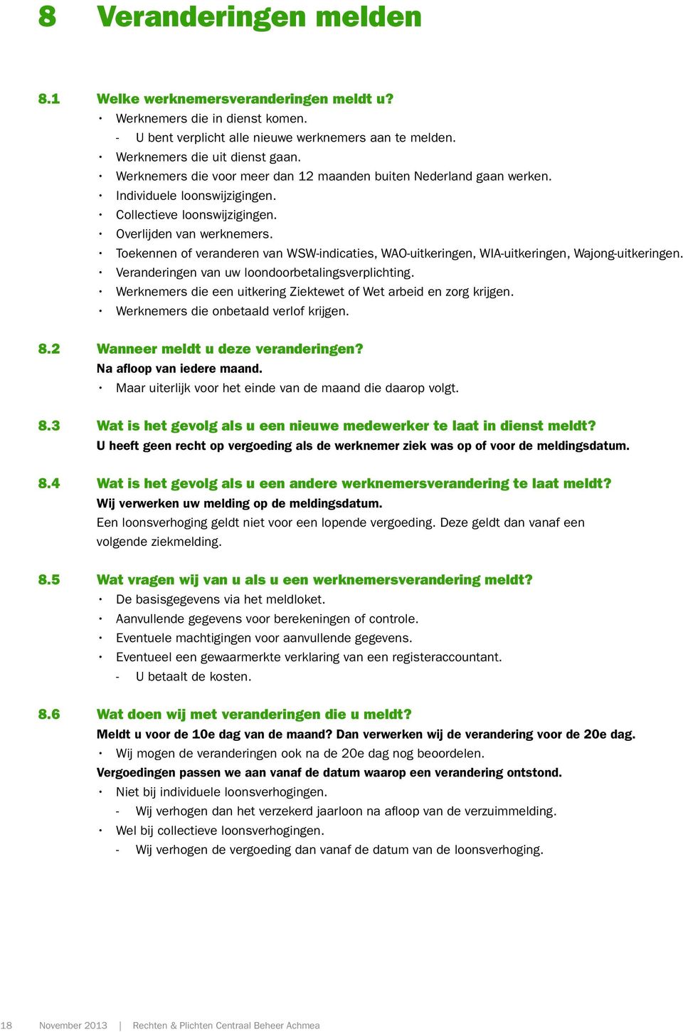 Toekennen of veranderen van WSW-indicaties, WAO-uitkeringen, WIA-uitkeringen, Wajong-uitkeringen. Veranderingen van uw loondoorbetalingsverplichting.