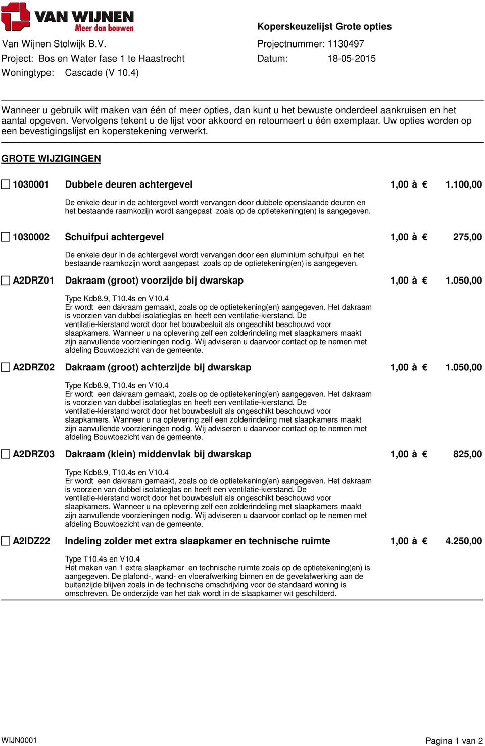 GROTE WIJZIGINGEN 1030001 Dubbele deuren achtergevel 1,00 à 1.