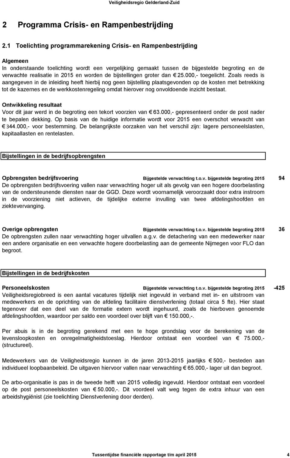 worden de bijstellingen groter dan 25.000,- toegelicht.