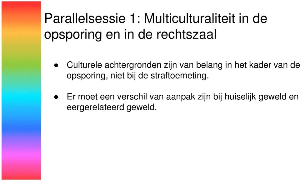 van de opsporing, niet bij de straftoemeting.