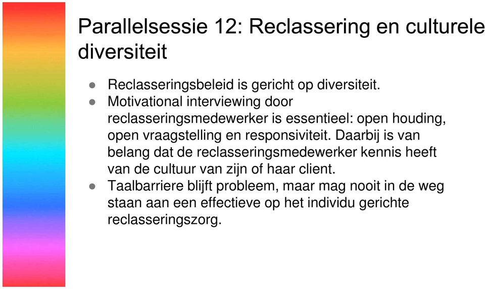 vraagstelling en responsiviteit.