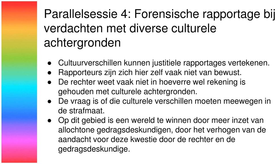 De rechter weet vaak niet in hoeverre wel rekening is gehouden met culturele achtergronden.