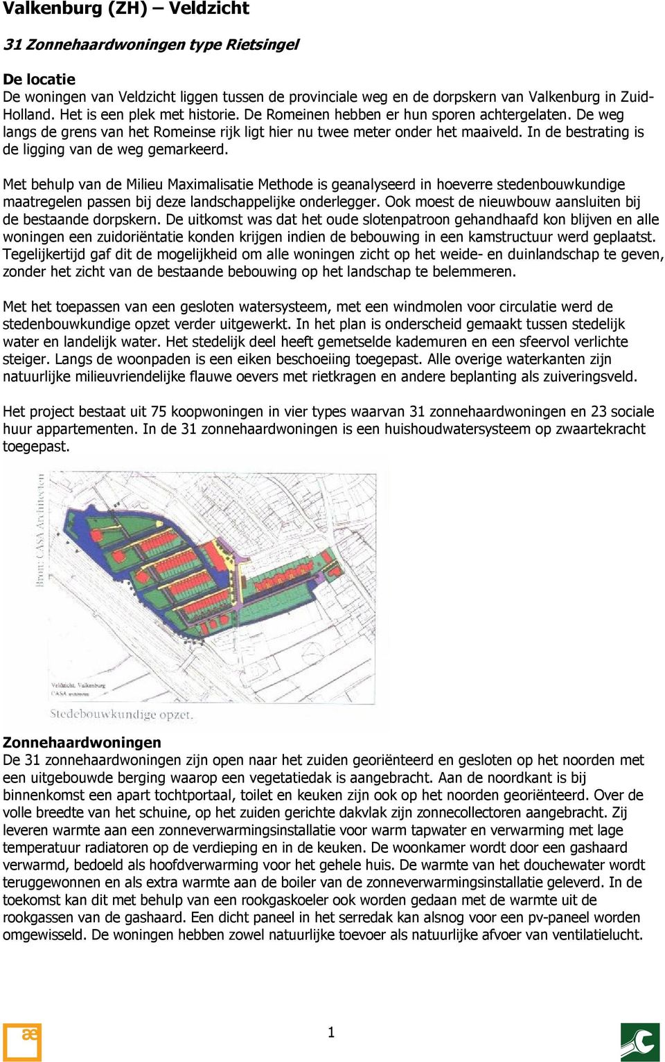 In de bestrating is de ligging van de weg gemarkeerd.