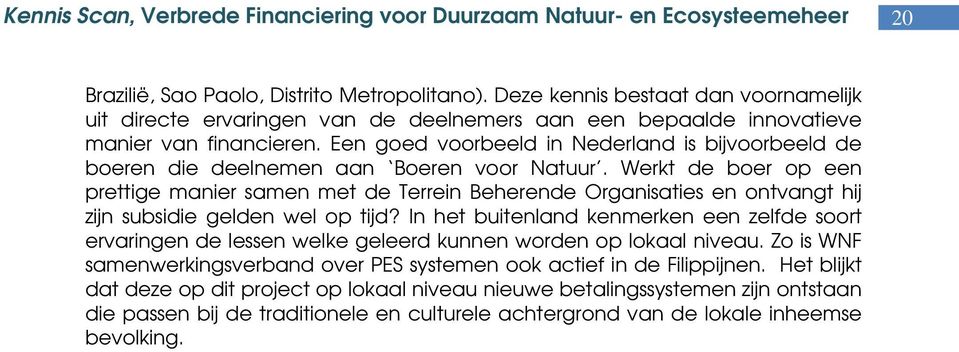 Werkt de boer op een prettige manier samen met de Terrein Beherende Organisaties en ontvangt hij zijn subsidie gelden wel op tijd?