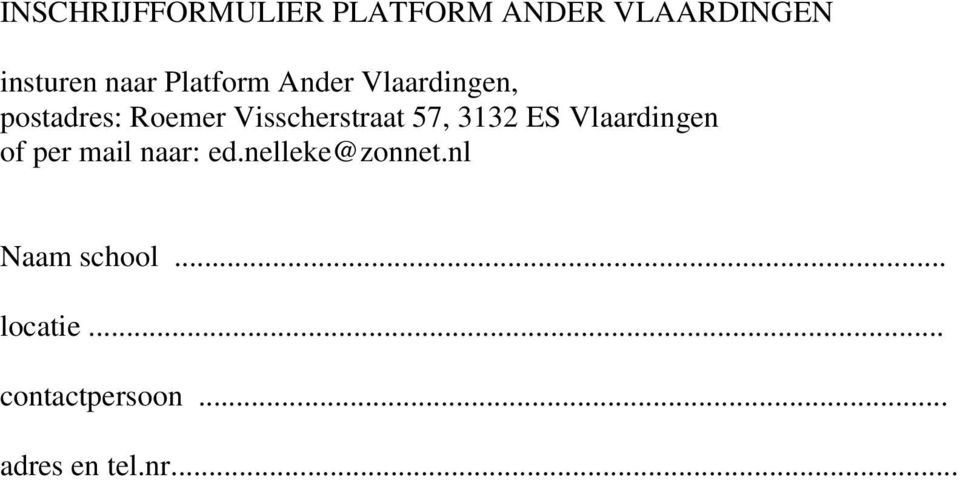 57, 3132 ES Vlaardingen of per mail naar: ed.nelleke@zonnet.