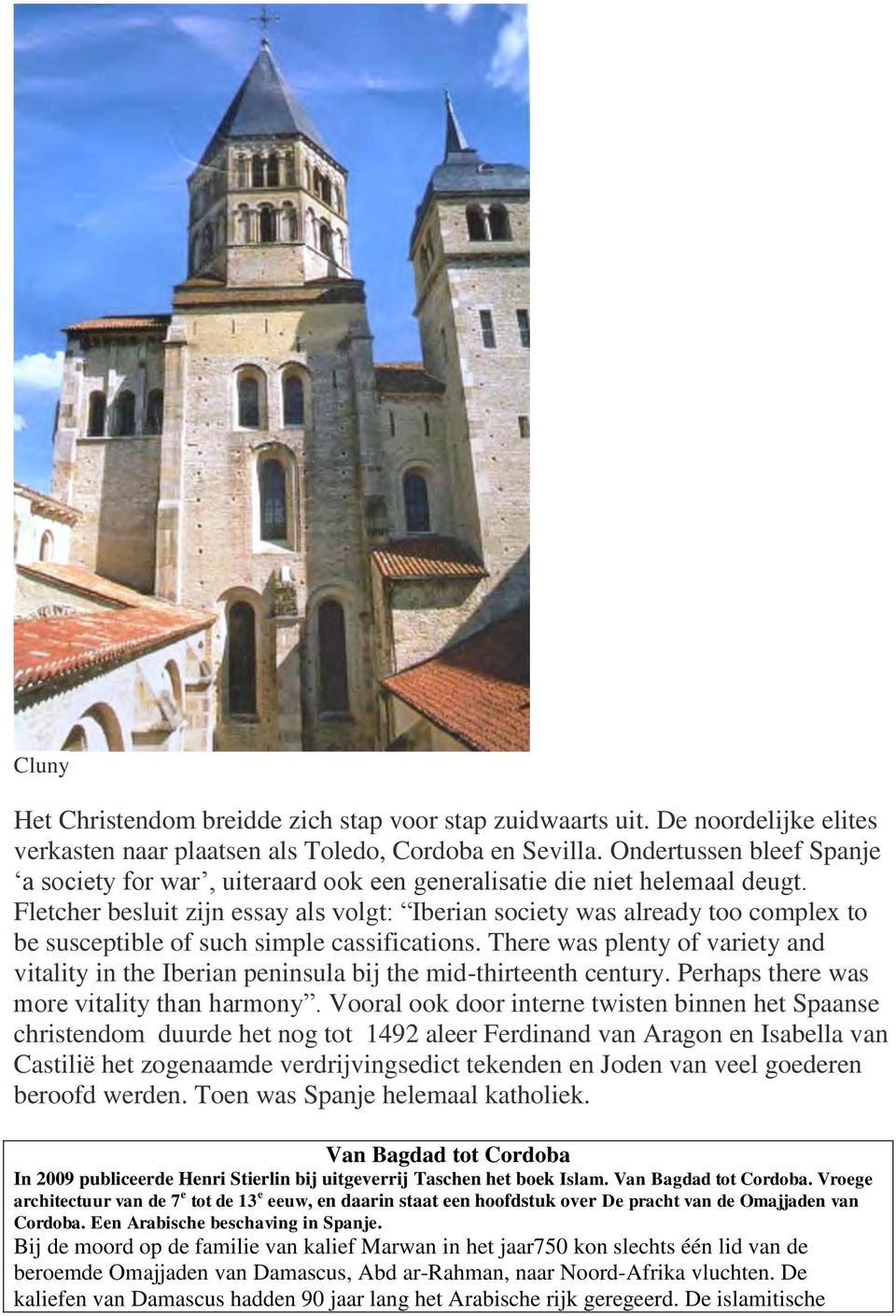 Fletcher besluit zijn essay als volgt: Iberian society was already too complex to be susceptible of such simple cassifications.