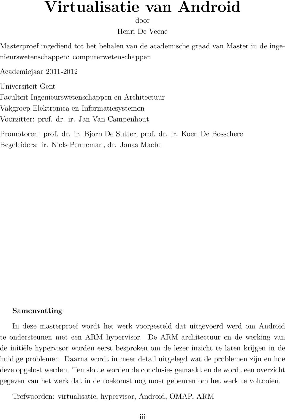 dr. ir. Koen De Bosschere Begeleiders: ir. Niels Penneman, dr.