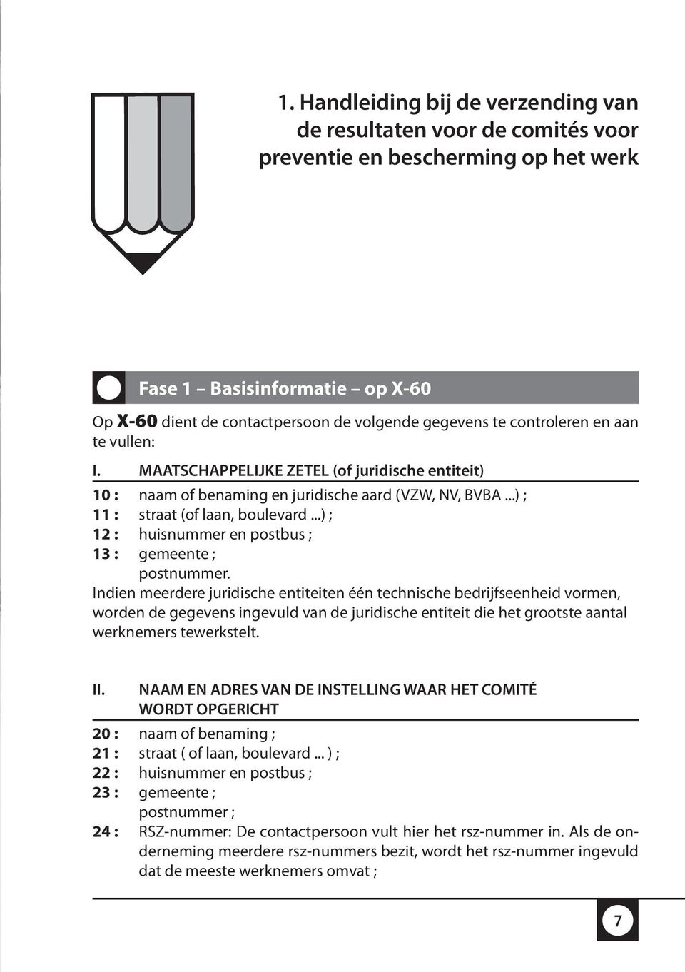 ..) ; 12 : huisnummer en postbus ; 13 : gemeente ; postnummer.