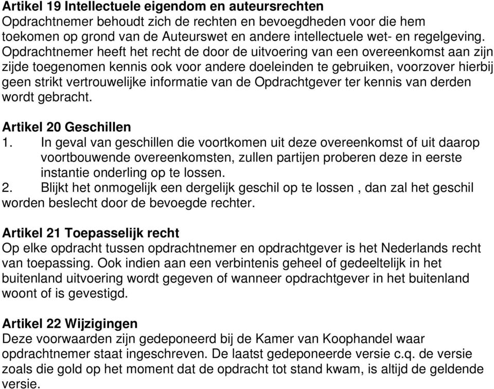 informatie van de Opdrachtgever ter kennis van derden wordt gebracht. Artikel 20 Geschillen 1.