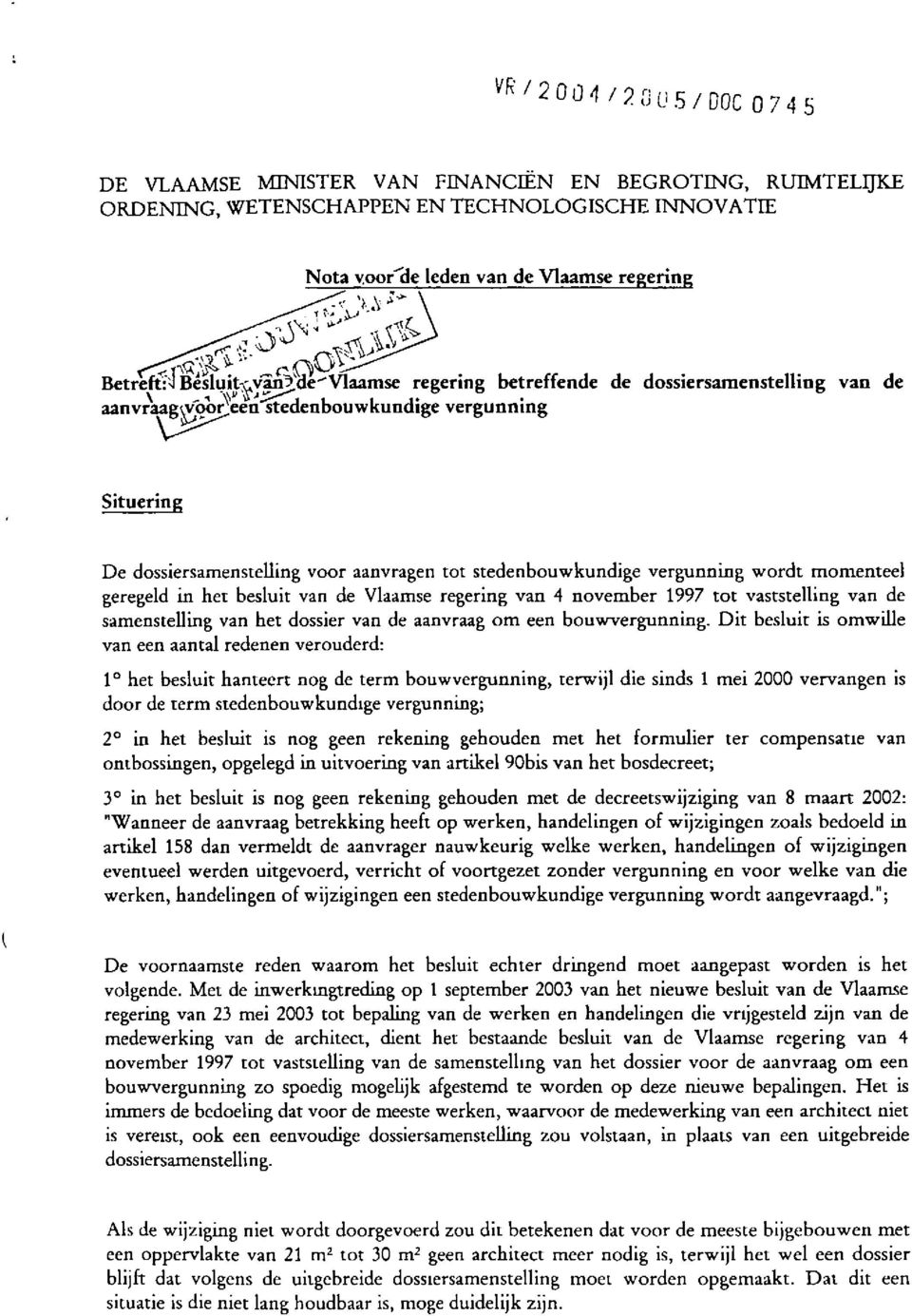 van^de^Vlaamse regering betreffende de dossiersaraenstelling van de b \ T ^ ^ T J i i» aan vraag jvgor^een stedenbouwkundige vergunning Situering De dossiersamenstelling voor aanvragen tot