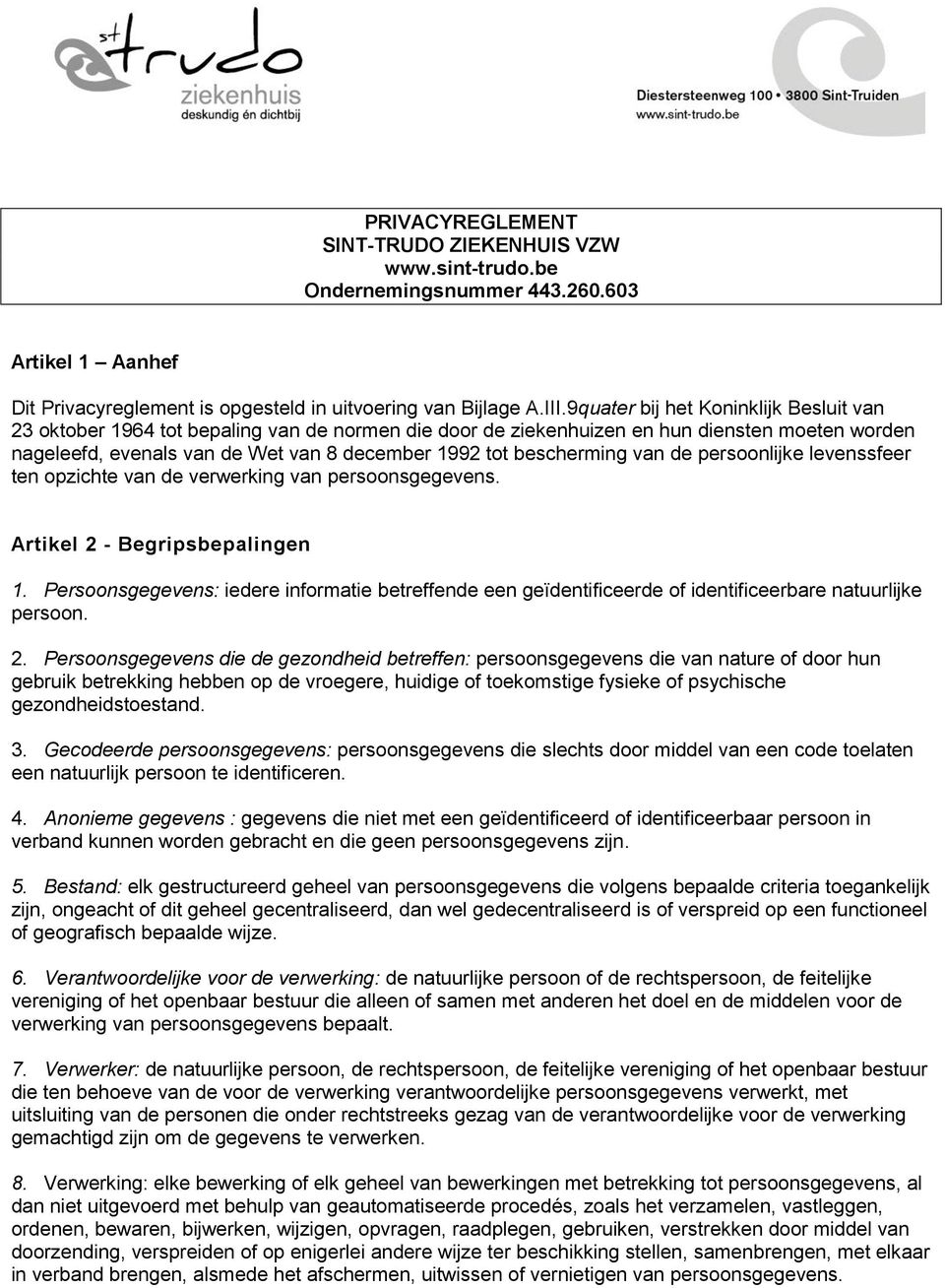 bescherming van de persoonlijke levenssfeer ten opzichte van de verwerking van persoonsgegevens. Artikel 2 - Begripsbepalingen 1.