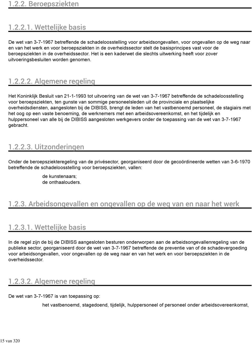 Het Koninklijk Besluit van 21-1-1993 tot uitvoering van de wet van 3-7-1967 betreffende de schadeloosstelling voor beroepsziekten, ten gunste van sommige personeelsleden uit de provinciale en