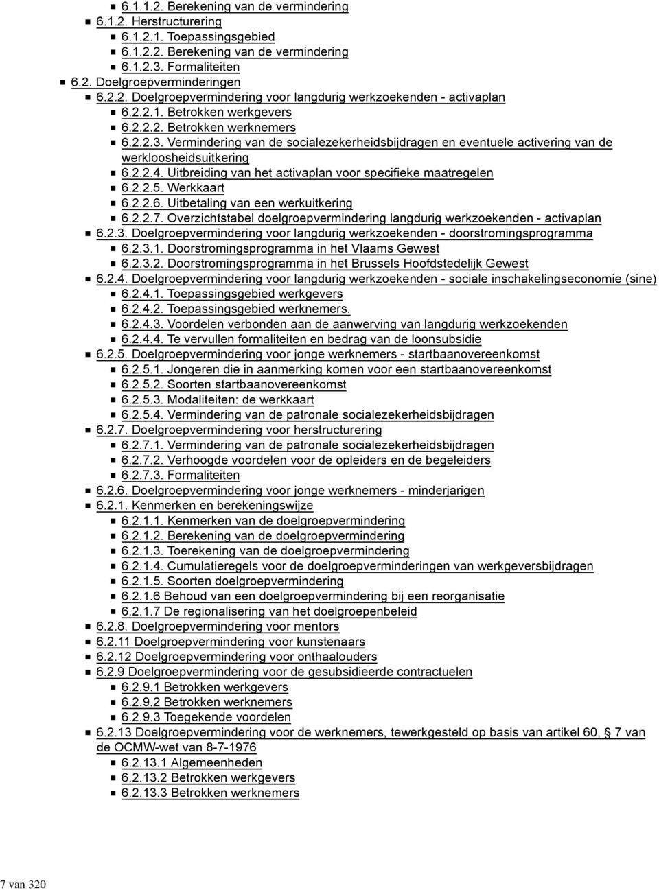 Uitbreiding van het activaplan voor specifieke maatregelen 6.2.2.5. Werkkaart 6.2.2.6. Uitbetaling van een werkuitkering 6.2.2.7.