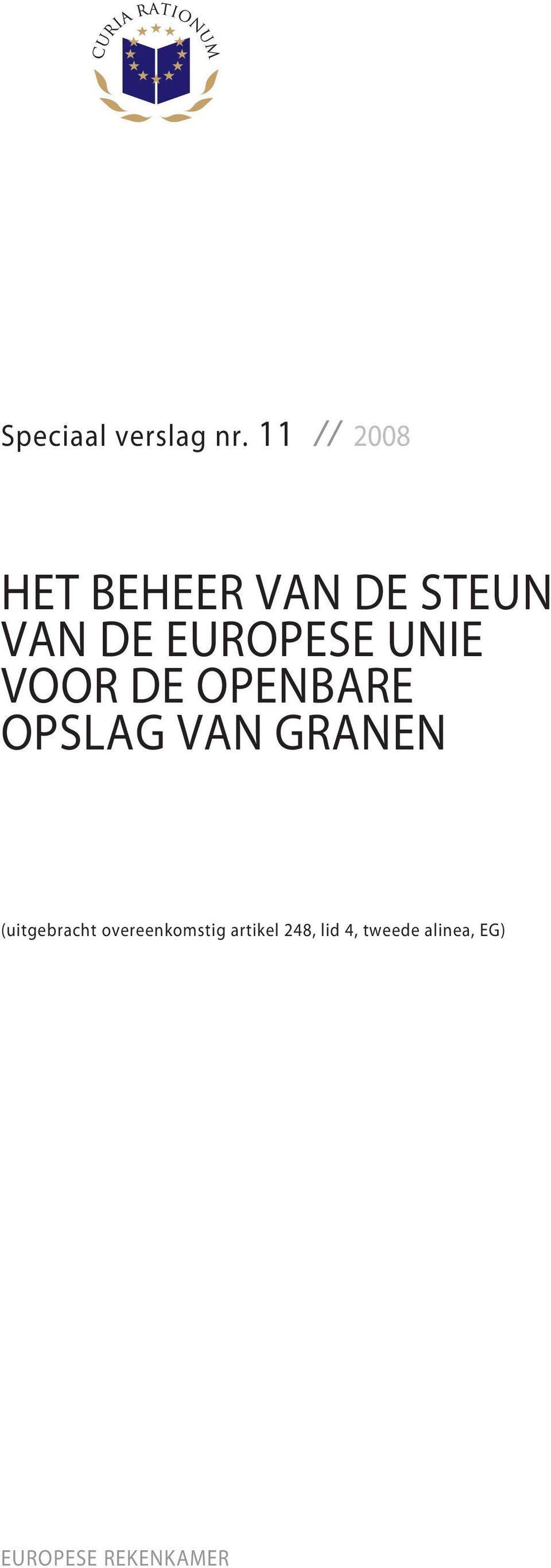 UNIE VOOR DE OPENBARE OPSLAG VAN GRANEN