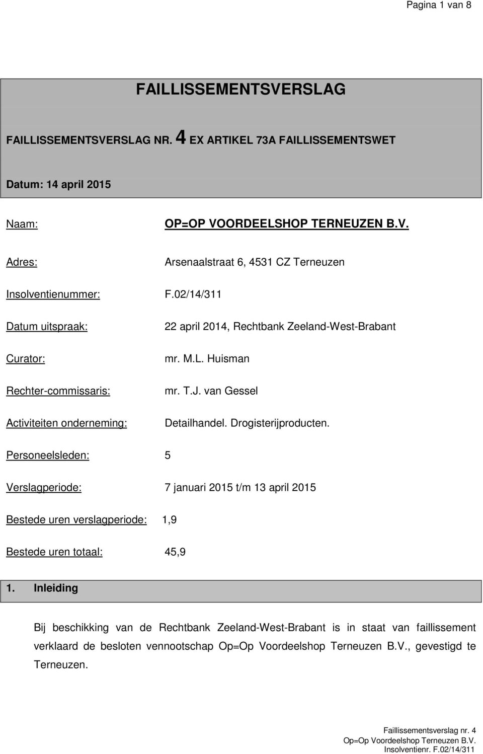 van Gessel Activiteiten onderneming: Detailhandel. Drogisterijproducten.