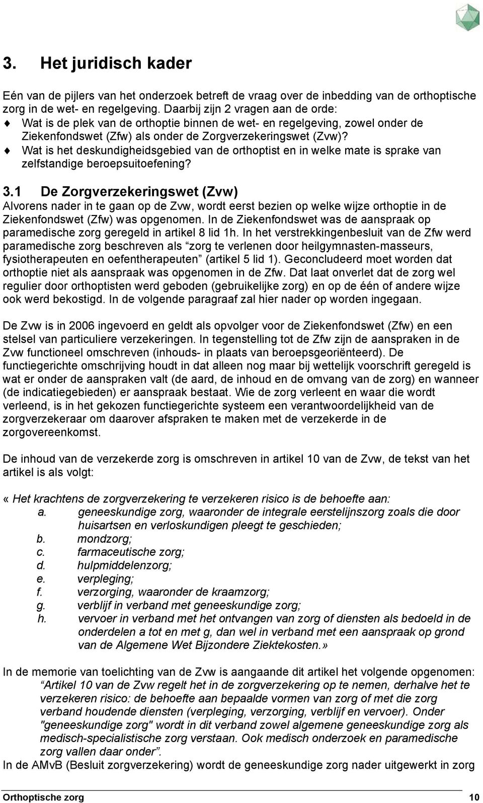 Wat is het deskundigheidsgebied van de orthoptist en in welke mate is sprake van zelfstandige beroepsuitoefening? 3.