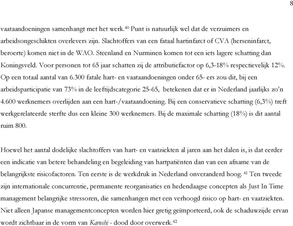 Voor personen tot 65 jaar schatten zij de attributiefactor op 6,3-18% respectievelijk 12%. Op een totaal aantal van 6.