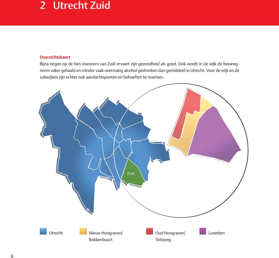 Ook wordt in de wijk de beweegnorm vaker gehaald en minder vaak overmatig alcohol gedronken dan