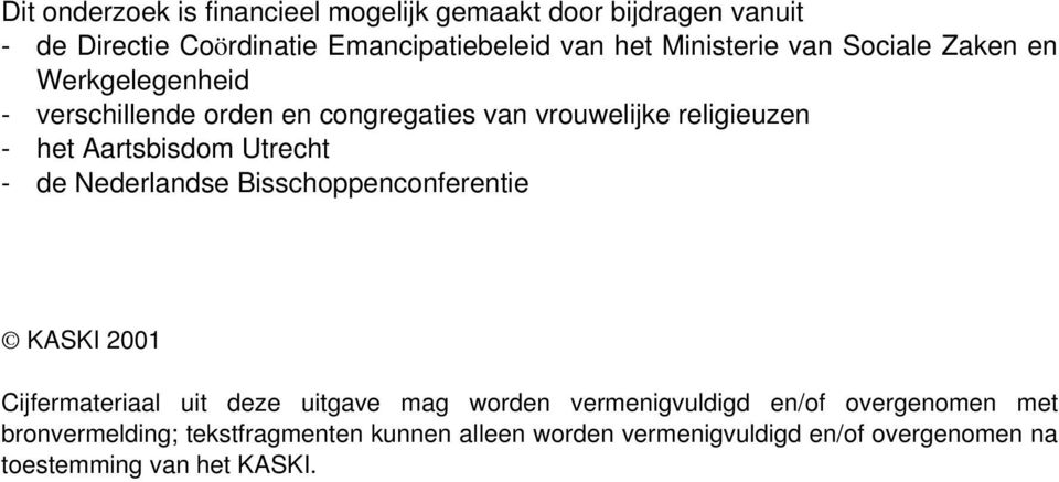 Aartsbisdom Utrecht - de Nederlandse Bisschoppenconferentie KASKI 2001 Cijfermateriaal uit deze uitgave mag worden