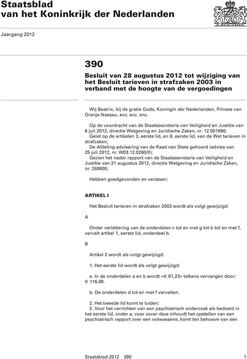 enz. enz. Op de voordracht van de Staatssecretaris van Veiligheid en Justitie van 6 juli 2012, directie Wetgeving en Juridische Zaken, nr. 12.