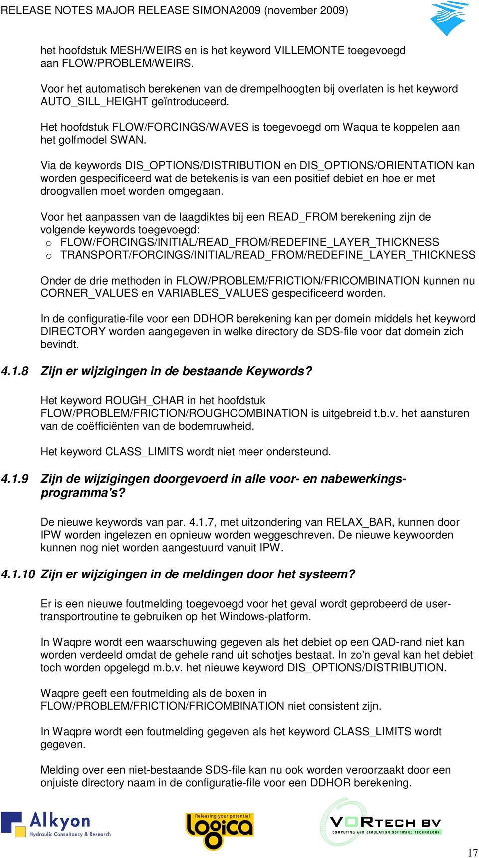 Het hoofdstuk FLOW/FORCINGS/WAVES is toegevoegd om Waqua te koppelen aan het golfmodel SWAN.