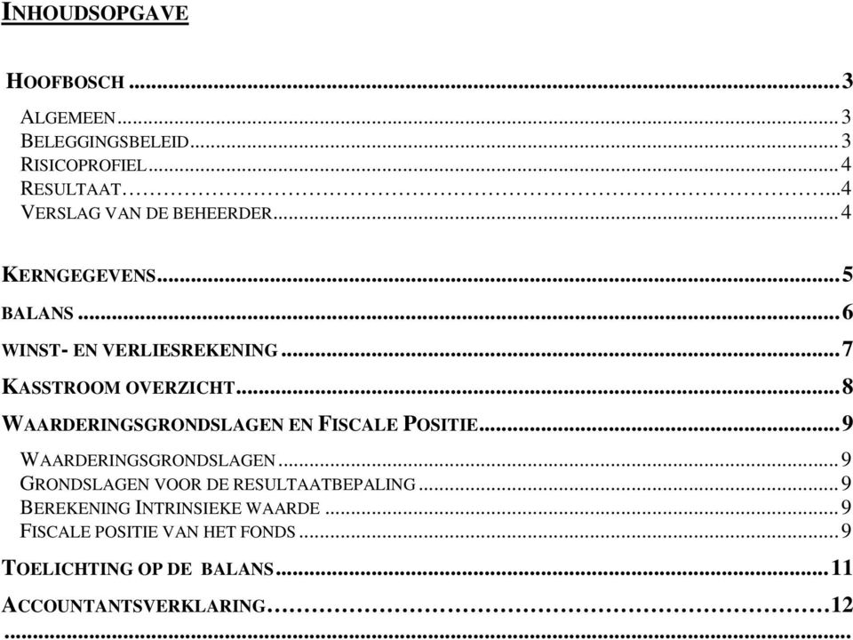 ..8 WAARDERINGSGRONDSLAGEN EN FISCALE POSITIE...9 WAARDERINGSGRONDSLAGEN.