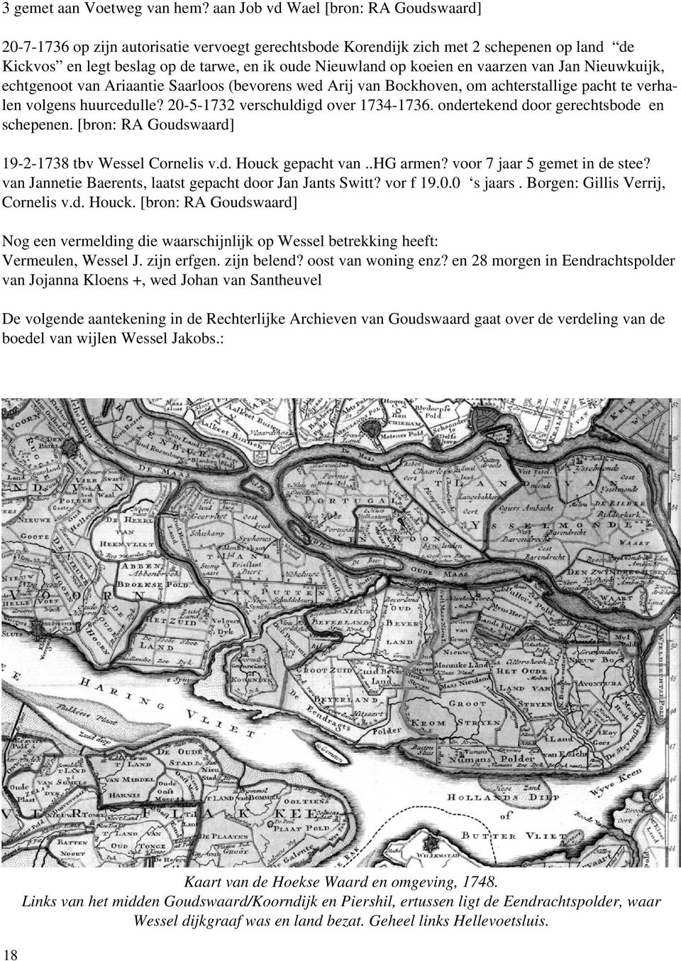 en vaarzen van Jan Nieuwkuijk, echtgenoot van Ariaantie Saarloos (bevorens wed Arij van Bockhoven, om achterstallige pacht te verhalen volgens huurcedulle? 20-5-1732 verschuldigd over 1734-1736.