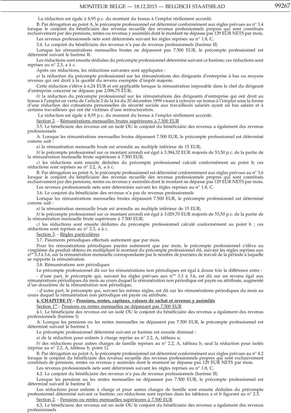 dépasse pas 129 EUR NETS par mois. Les revenus professionnels nets sont déterminés suivant les règles reprises au n 1.8, C. 3.4.