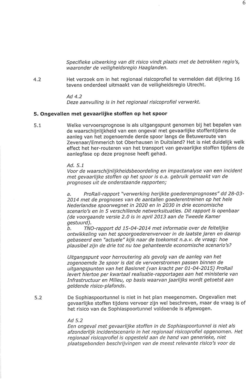 1 Welke vervoersprognose is als uitgangspunt genomen bij het bepalen van de waarschijnlijkheid van een ongeval met gevaarlijke stoffentijdens de aanleg van het zogenoemde derde spoor langs de