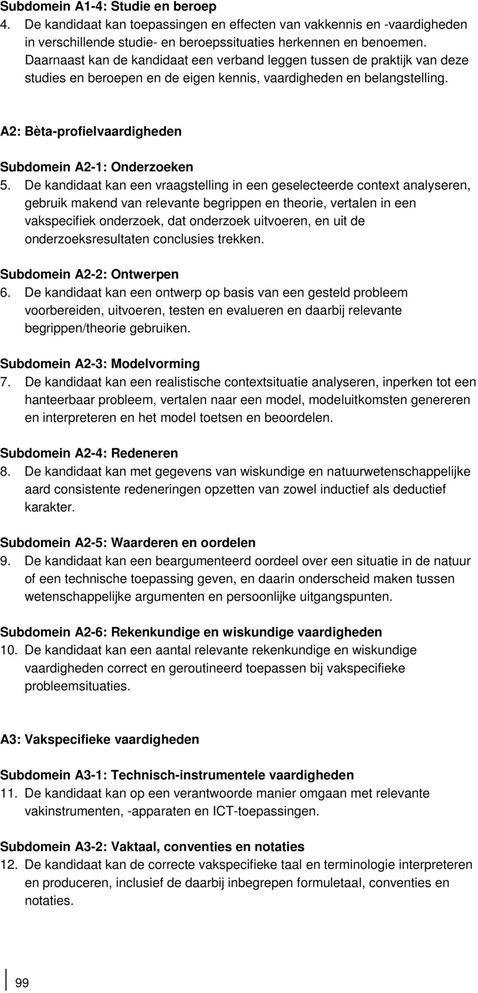 A2: Bèta-profielvaardigheden Subdomein A2-1: Onderzoeken 5.