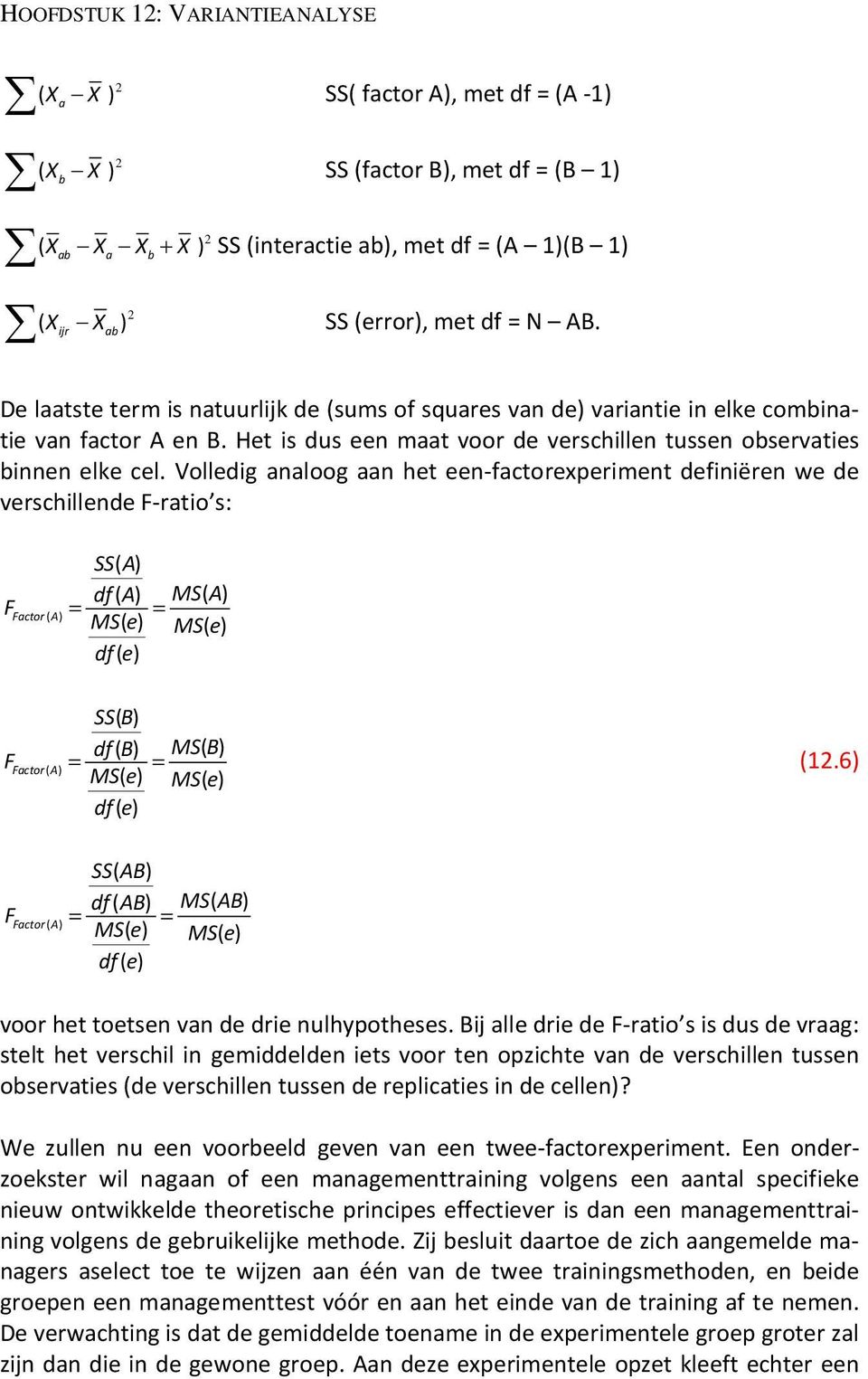 Het is dus een maat voor de verschillen tussen observaties binnen elke cel.