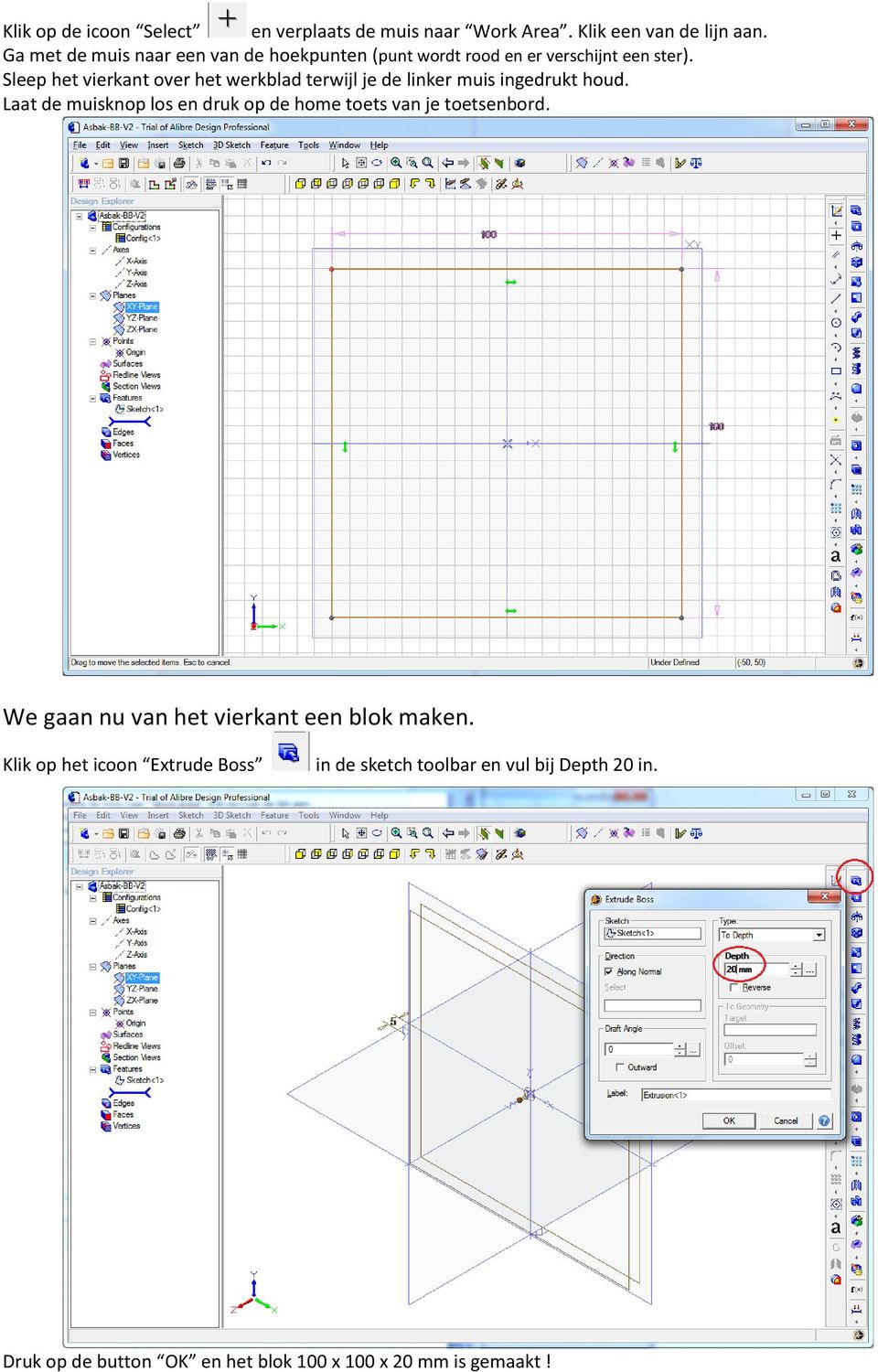 Sleep het vierkant over het werkblad terwijl je de linker muis ingedrukt houd.