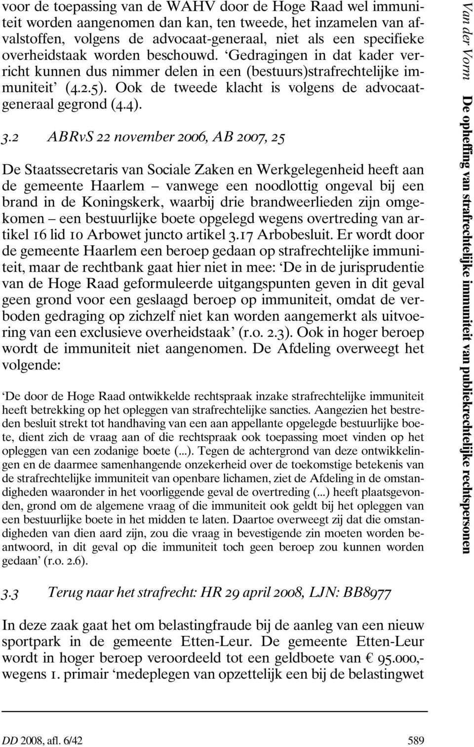 Ook de tweede klacht is volgens de advocaatgeneraal gegrond (4.4). 3.