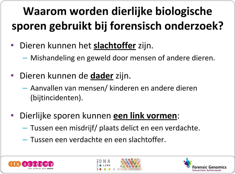 Dieren kunnen de daderzijn. Aanvallen van mensen/ kinderen en andere dieren (bijtincidenten).