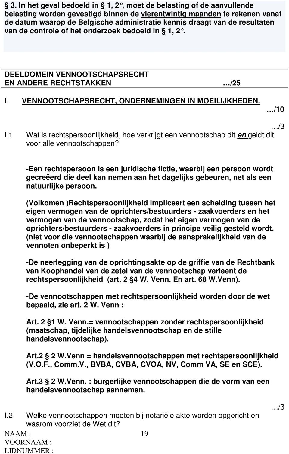 1 Wat is rechtspersoonlijkheid, hoe verkrijgt een vennootschap dit en geldt dit voor alle vennootschappen?